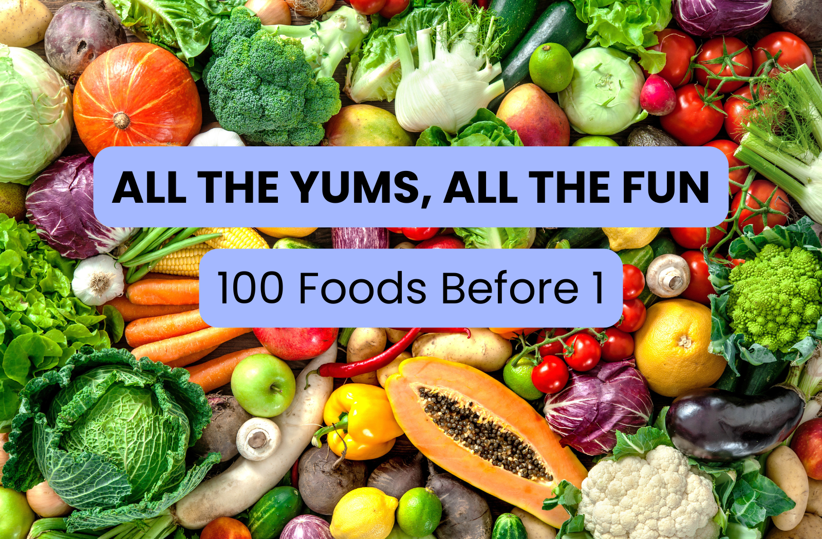 100 Foods Before 1: Why It Matters and How to Do It (Plus a Free Gift to Help!)