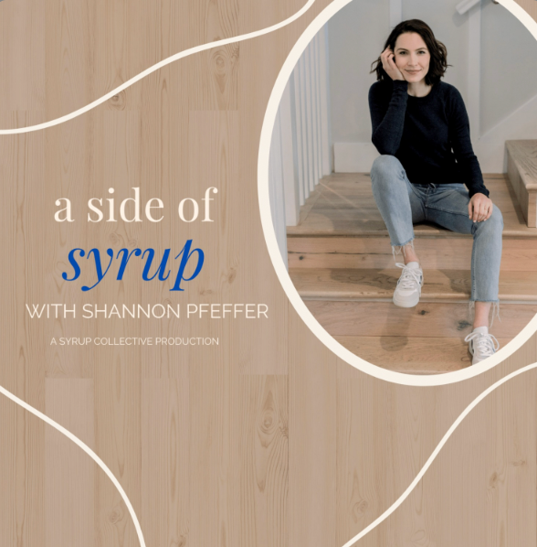 "A Side of Syrup" Podcast with Shannon Pfeffer